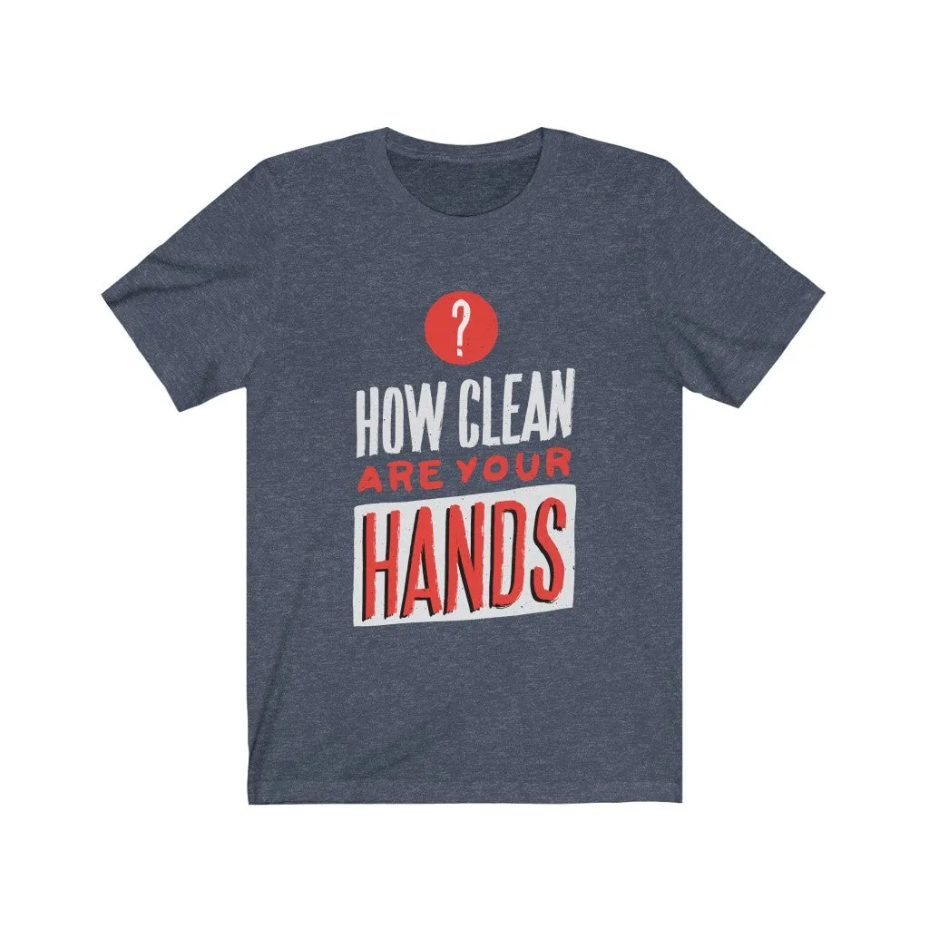 CLEAN HANDS <br>unisex tee