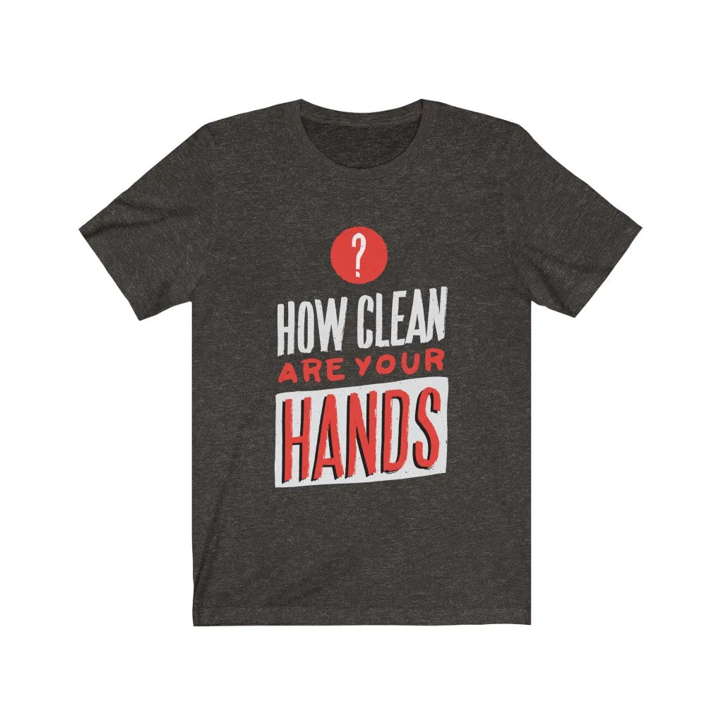 CLEAN HANDS <br>unisex tee