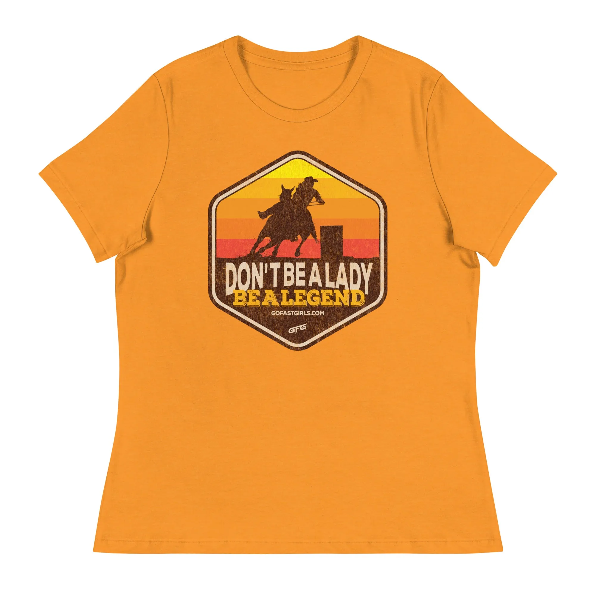 Don't Be a Lady Be a Legend T shirt