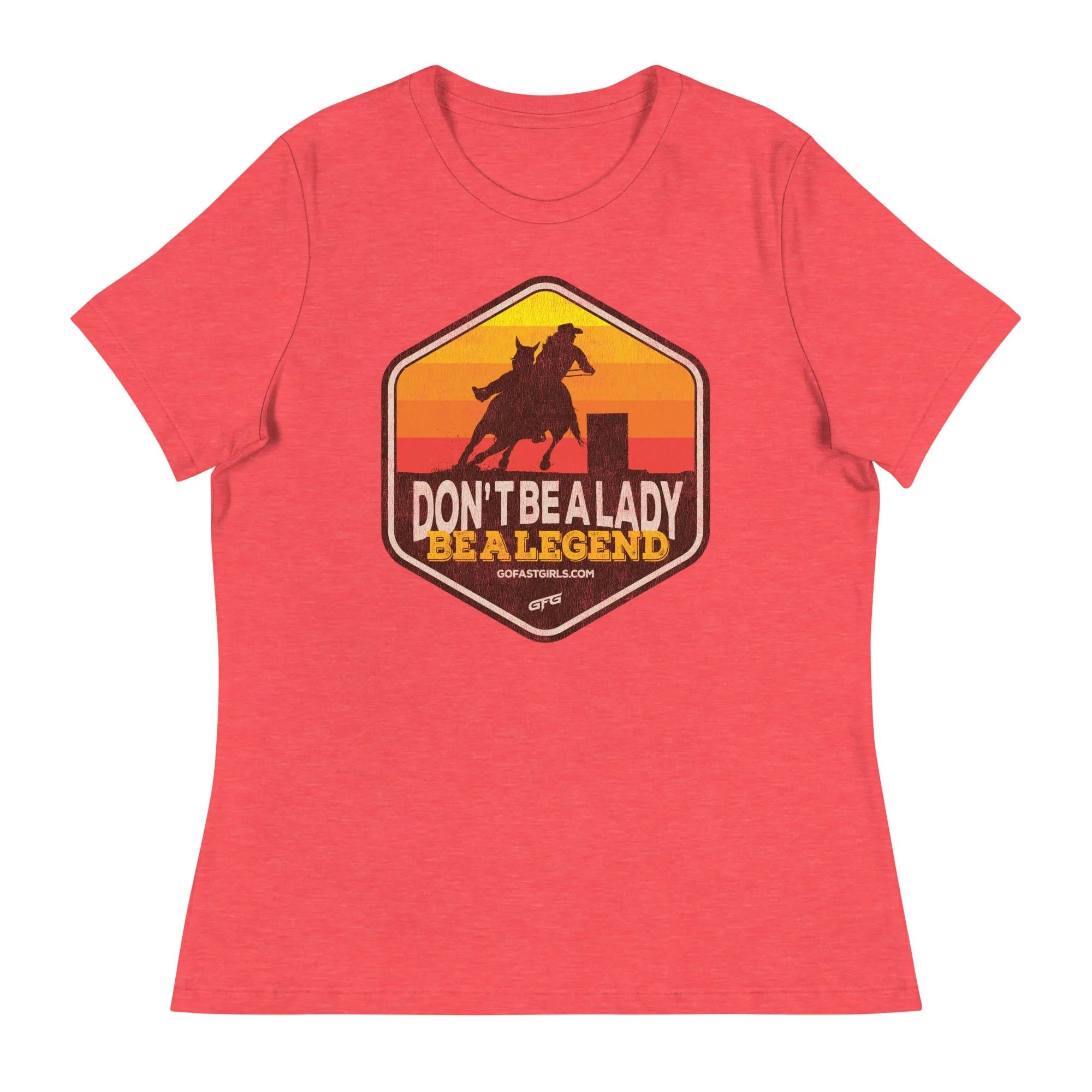 Don't Be a Lady Be a Legend T shirt