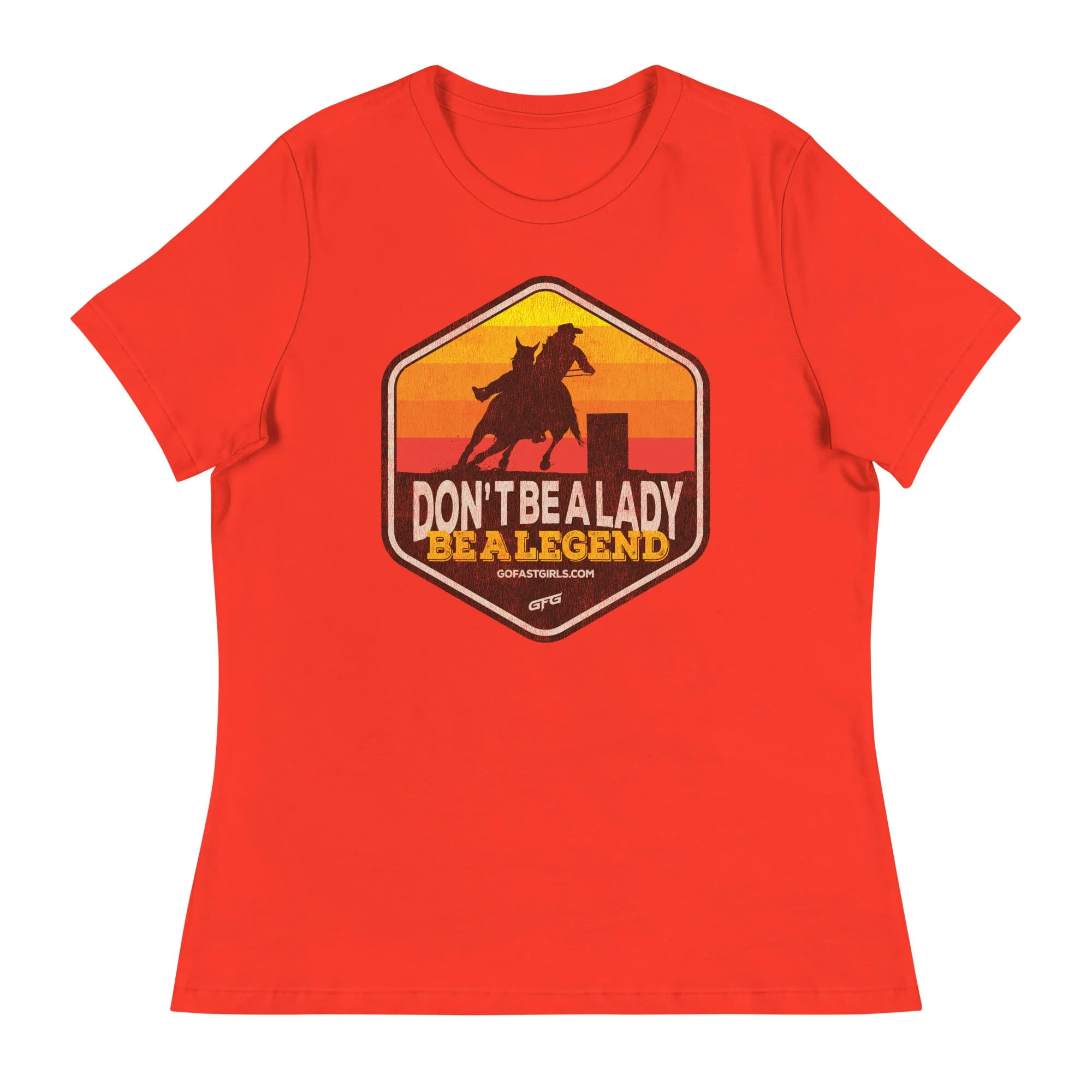 Don't Be a Lady Be a Legend T shirt