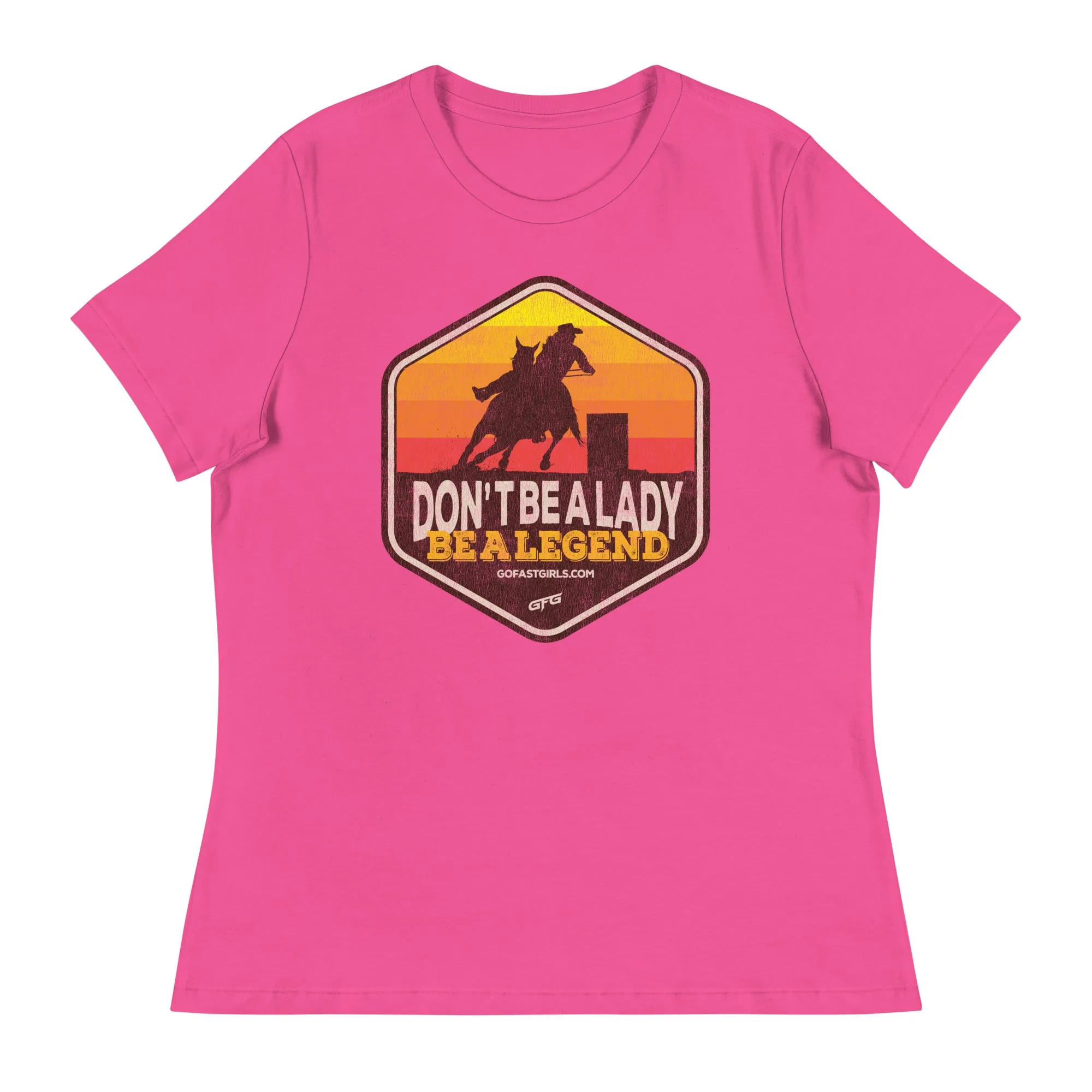 Don't Be a Lady Be a Legend T shirt