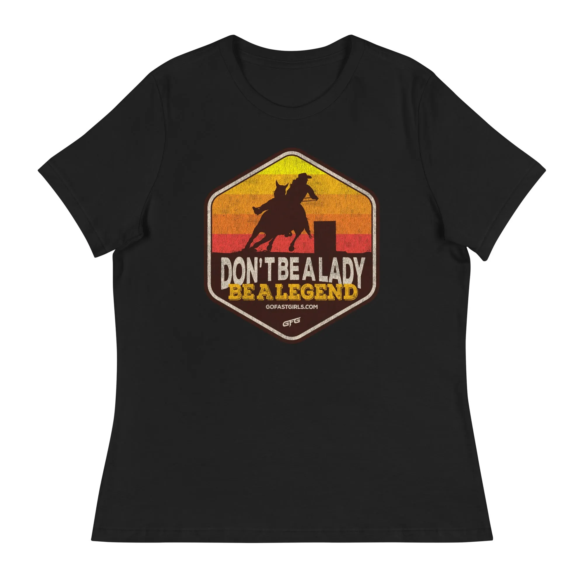 Don't Be a Lady Be a Legend T shirt