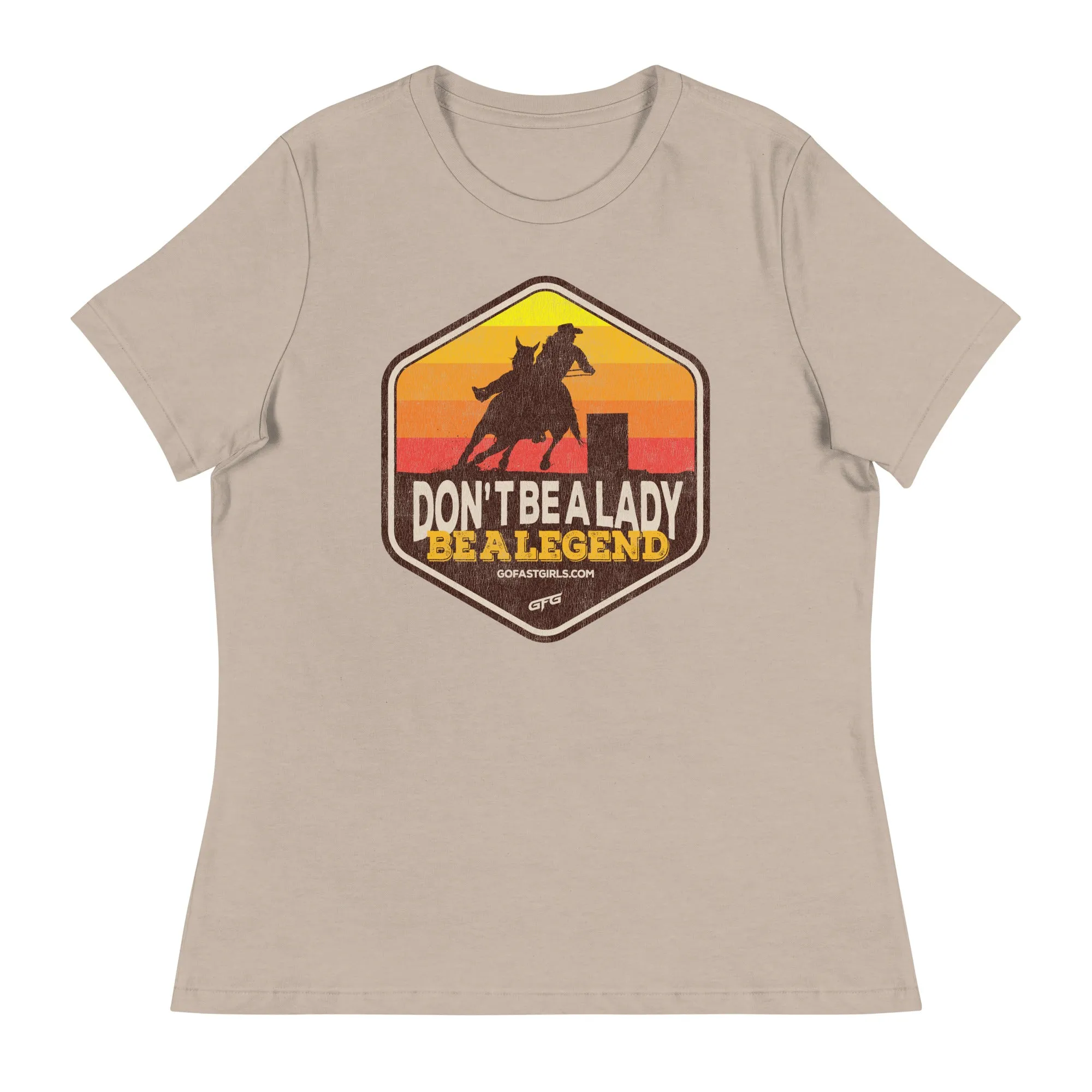 Don't Be a Lady Be a Legend T shirt