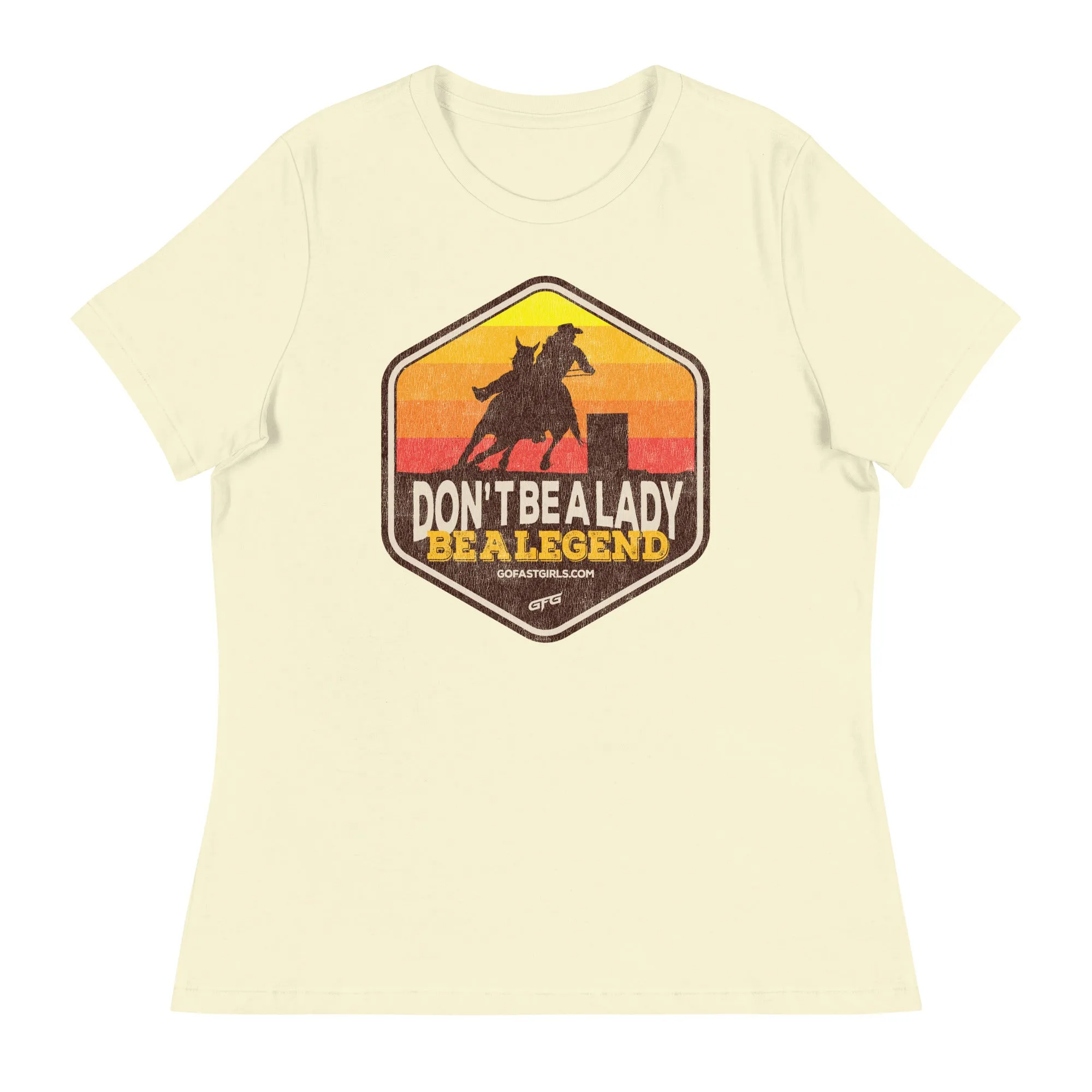 Don't Be a Lady Be a Legend T shirt