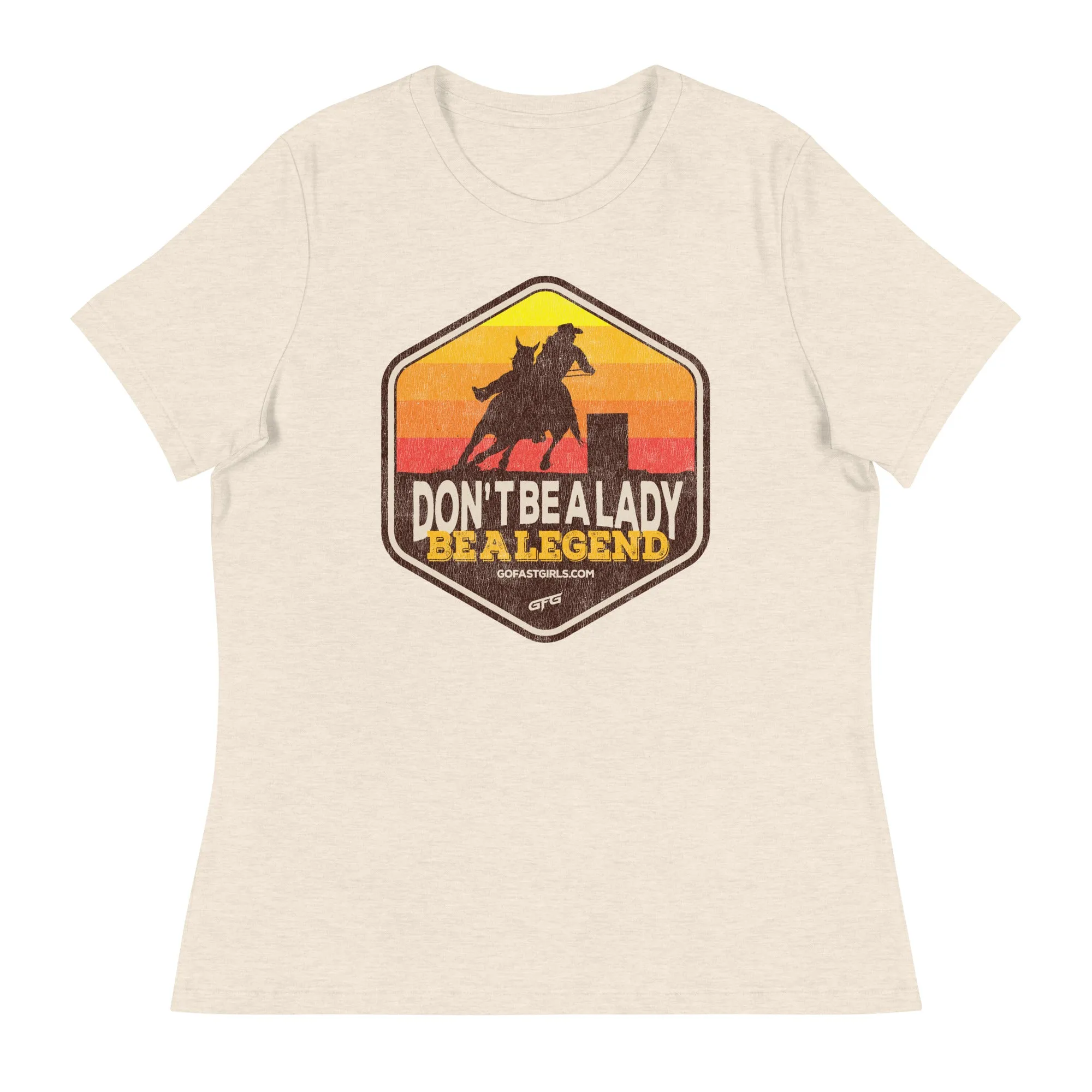 Don't Be a Lady Be a Legend T shirt