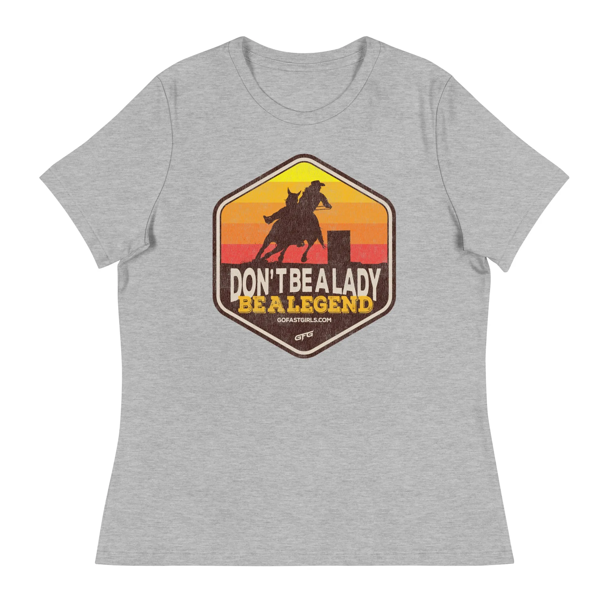 Don't Be a Lady Be a Legend T shirt