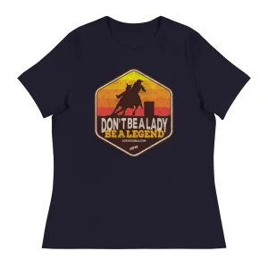 Don't Be a Lady Be a Legend T shirt