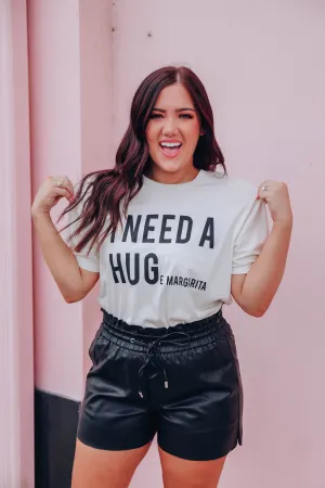 I Need A Hug.... Graphic Tee