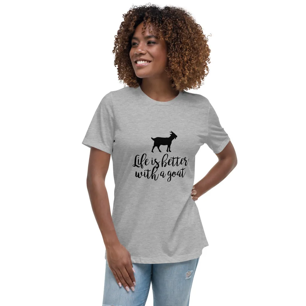 Life is Better with a Goat Women's Relaxed T-Shirt