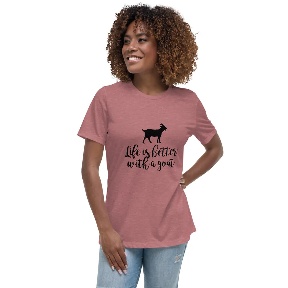 Life is Better with a Goat Women's Relaxed T-Shirt