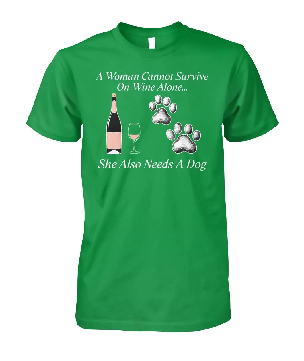 Woman Can't Survive On Wine Alone She Also Needs A Dog Shirt (White Text)