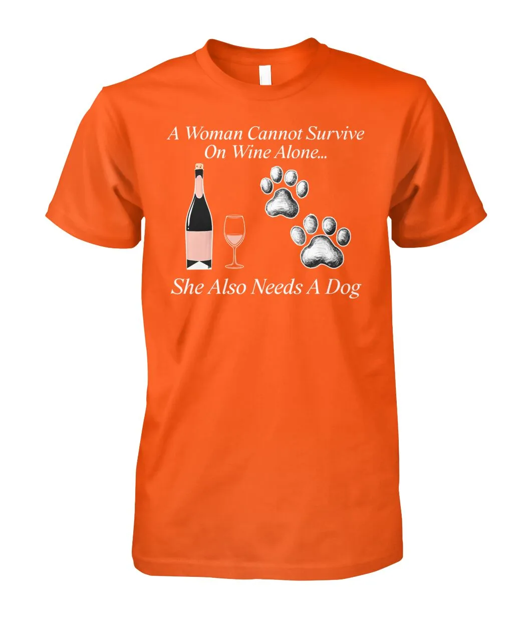 Woman Can't Survive On Wine Alone She Also Needs A Dog Shirt (White Text)