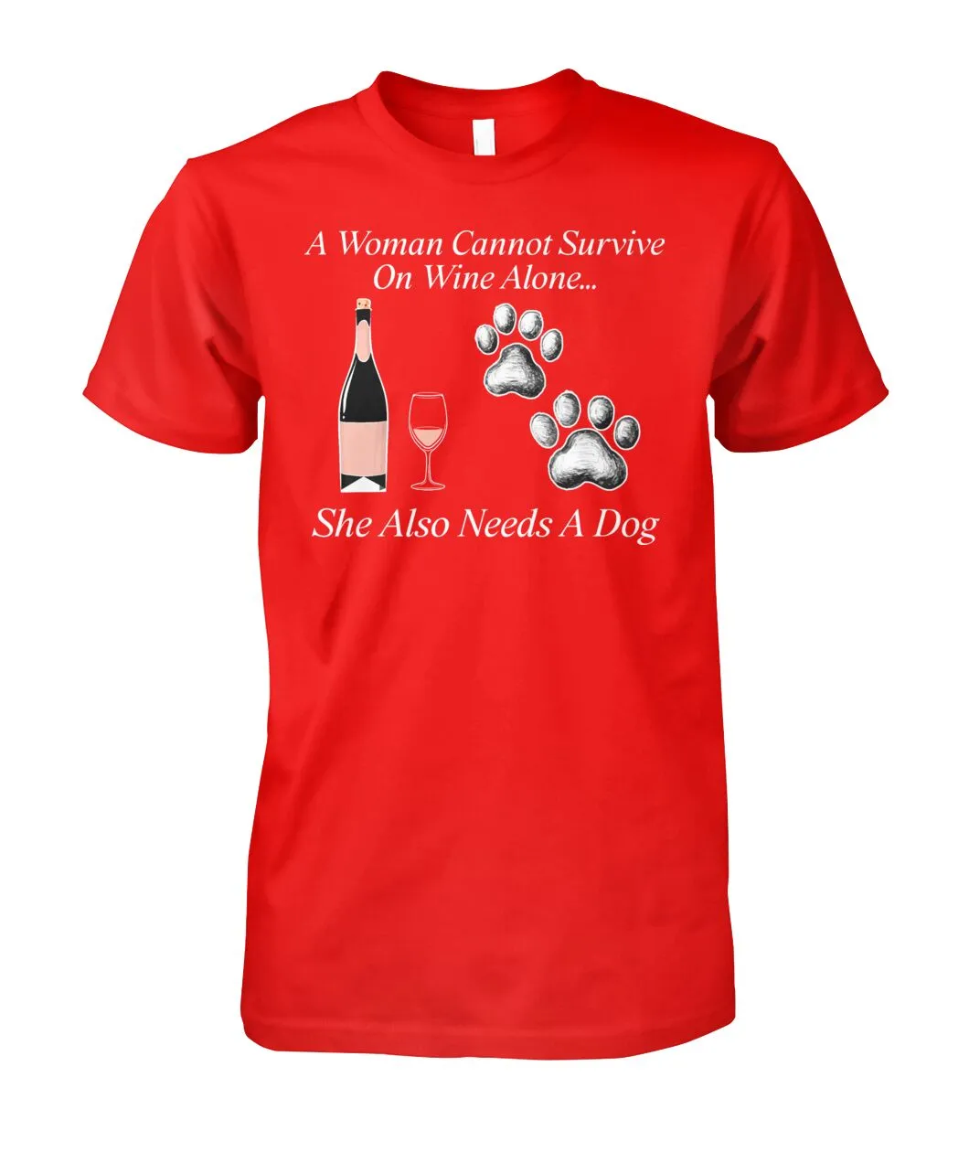 Woman Can't Survive On Wine Alone She Also Needs A Dog Shirt (White Text)