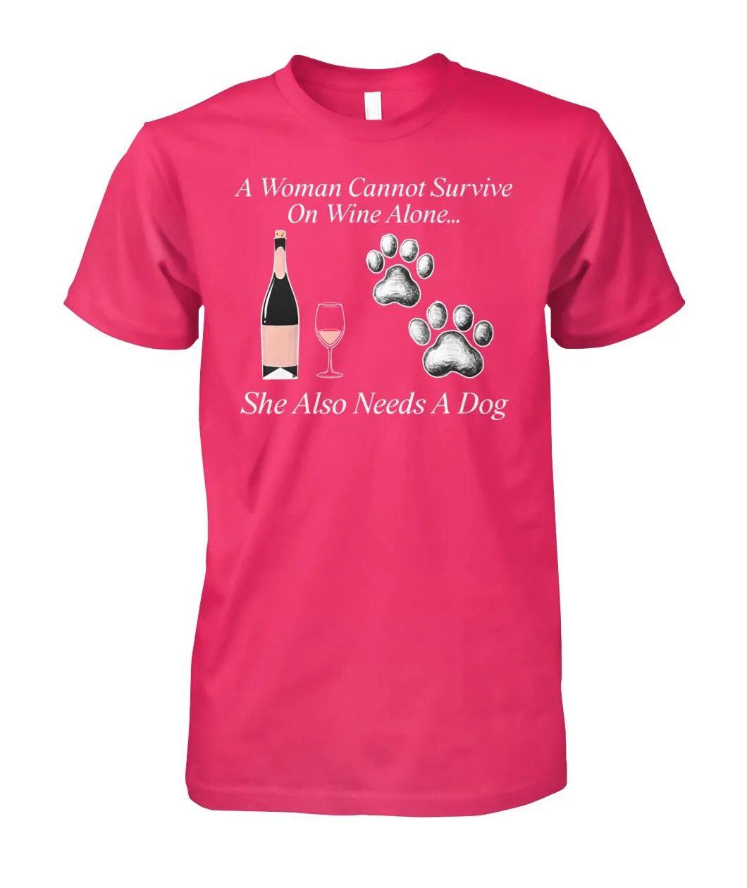 Woman Can't Survive On Wine Alone She Also Needs A Dog Shirt (White Text)